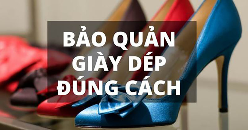 Hướng Dẫn Cách Bảo Quản Giày Vừa Chuẩn Vừa Đơn Giản